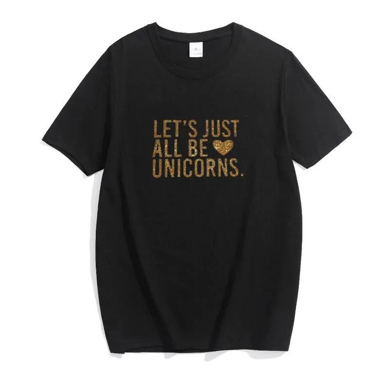 Let's Just All Be Unicorns Shirt