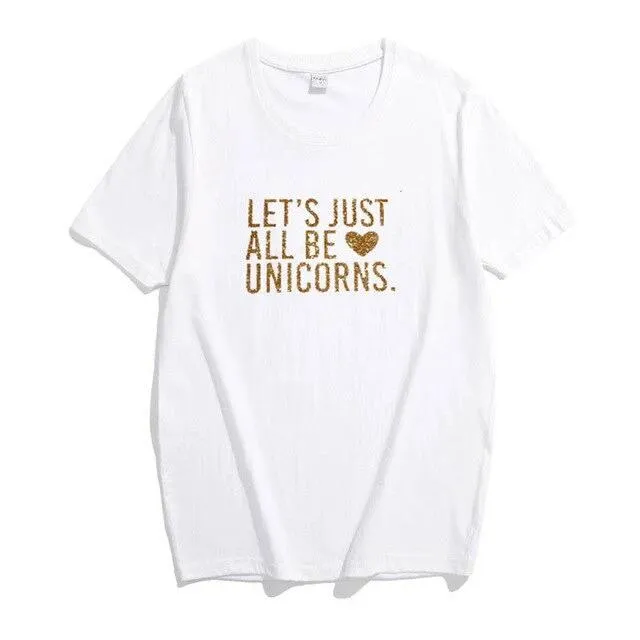 Let's Just All Be Unicorns Shirt
