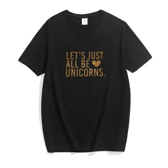 Let's Just All Be Unicorns Shirt